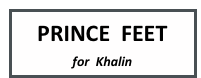 PRINCE  FEET
for  Khalin
